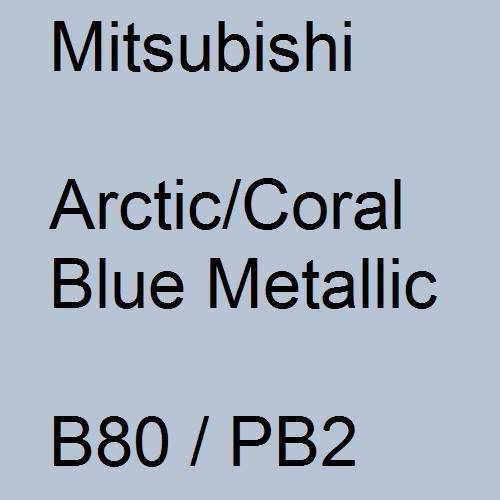 Mitsubishi, Arctic/Coral Blue Metallic, B80 / PB2.